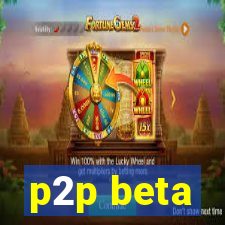 p2p beta